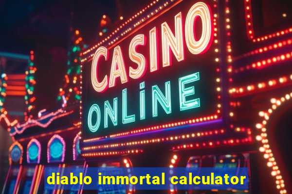 diablo immortal calculator